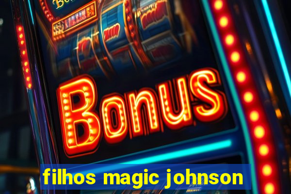 filhos magic johnson